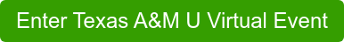 Enter Texas A&M U Virtual Event