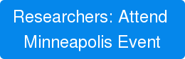 Researchers: Attend  Minneapolis Event
