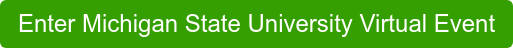 Enter Michigan State University Virtual Event
