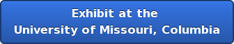 Exhibit at the  University of Missouri, Columbia