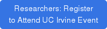 Researchers: Register to Attend UC Irvine Event