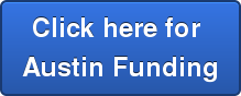 Click here for  Austin Funding