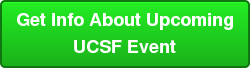 Get Info About Upcoming UCSF Event