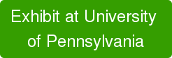 Exhibit at University  of Pennsylvania