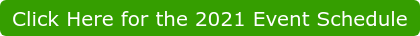 Click Here for the 2021 Event Schedule