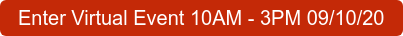 Enter Virtual Event 10AM - 3PM 09/10/20