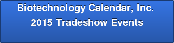 Biotechnology Calendar, Inc.  2015 Tradeshow Events