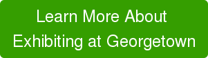Learn More About  Exhibiting at Georgetown