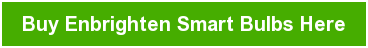 Buy&nbsp;Enbrighten Smart Bulbs Here