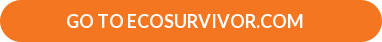 &nbsp; GO TO ECOSURVIVOR.COM &nbsp; &nbsp; &nbsp;