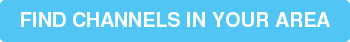 FIND CHANNELS IN YOUR AREA