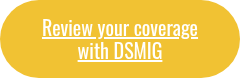 Review your coverage with DSMIG