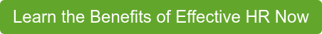 Learn the Benefits of Effective HR Now