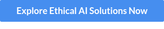 Explore Ethical AI Solutions Now