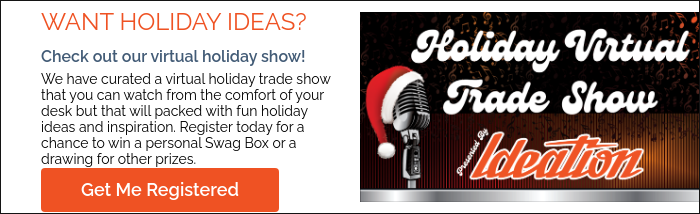 WANT HOLIDAY IDEAS? Check out our virtual holiday show!  We have curated a virtual holiday trade show that you can watch from the comfort of your desk but that will packed with fun holiday ideas and inspiration. Register today for a chance to win a personal Swag Box or a drawing for other prizes. 