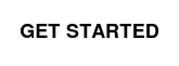 GET STARTED