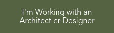 I'm Working with an Architect or Designer
