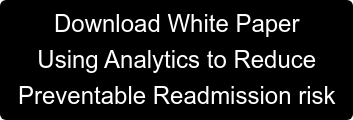 Download White Paper Using Analytics to Reduce  Preventable Readmission risk