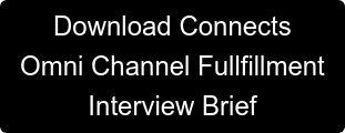 Download Connects Omni Channel Fullfillment Interview Brief