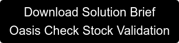 Download Solution Brief Oasis Check Stock Validation