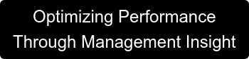 Optimizing Performance  Through Management Insight