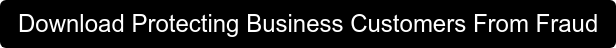 Download Protecting Business Customers From Fraud