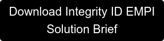 Download Integrity ID EMPI Solution Brief