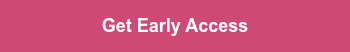 Get Early Access
