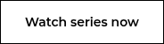 Watch series now
