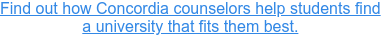 Find out how Concordia counselors help students find  a university that fits them best.