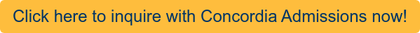 Click here to inquire with Concordia Admissions now!