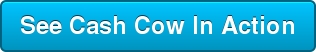 See Cash Cow In Action