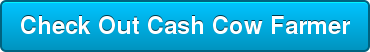 Check Out Cash Cow Farmer