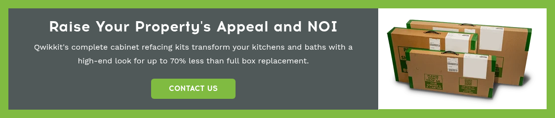 Raise Your Property's Appeal and NOI Qwikkit's complete cabinet refacing kits transform your kitchens and baths with a high-end look for up to 70% less than full box replacement. CONTACT US