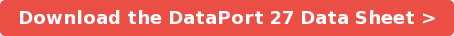 Download the DataPort 27 Data Sheet >