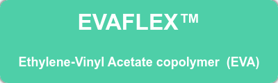 EVAFLEX™ Ethylene-Vinyl Acetate copolymer  (EVA)