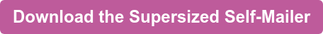 Download the Supersized Self-Mailer