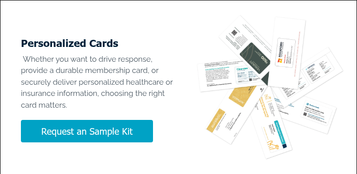 Personalized Cards &nbsp;Whether you want to drive response, provide a durable membership card, or securely deliver personalized healthcare or insurance information, choosing the right card matters.&nbsp; &nbsp;