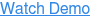 Watch Demo