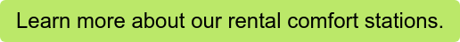Learn more about our rental comfort stations.