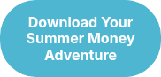 <span style="color: #ffffff;"><strong>Download Your Summer Money Adventure</strong></span>