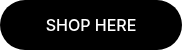 SHOP HERE