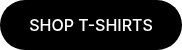 <p>SHOP T-SHIRTS</p>