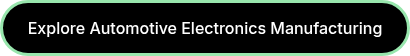 <div style="text-align: center;">Explore Automotive Electronics Manufacturing</div>