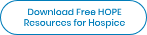 Download Free HOPE Resources for Hospice