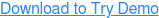 Download to Try Demo