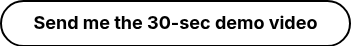 Send me the 30-sec demo video