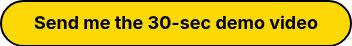 Send me the 30-sec demo video