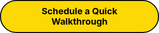 Schedule a Quick Walkthrough
