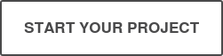 START YOUR PROJECT